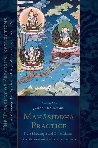 Mahasiddha Practice: From Mitrayogin and Other Masters, Volume 16
