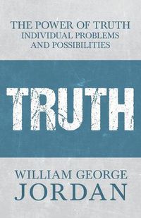 Cover image for The Power of Truth: Individual Problems and Possibilities