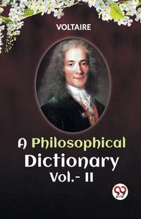 Cover image for A PHILOSOPHICAL DICTIONARY Vol.- II