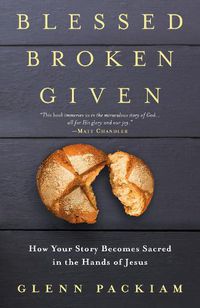 Cover image for Blessed Broken Given