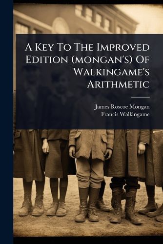 Cover image for A Key To The Improved Edition (mongan's) Of Walkingame's Arithmetic