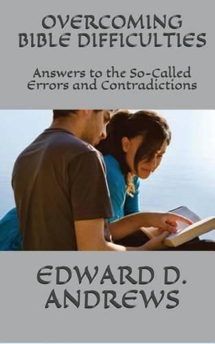 Cover image for Overcoming Bible Difficulties: Answers to the So-Called Errors and Contradictions