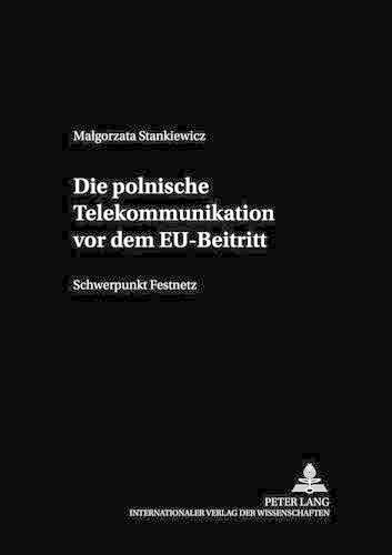 Cover image for Die Polnische Telekommunikation VOR Dem Eu-Beitritt: Schwerpunkt Festnetz