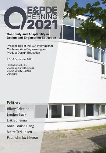 Cover image for Proceedings of the 23rd International Conference on Engineering and Product Design Education (E&PDE21): Continuity and Adaptability in Design and Engineering Education