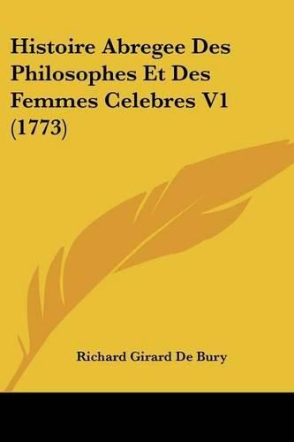 Cover image for Histoire Abregee Des Philosophes Et Des Femmes Celebres V1 (1773)