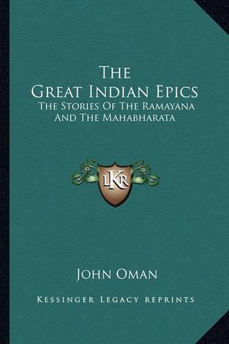 Cover image for The Great Indian Epics: The Stories of the Ramayana and the Mahabharata