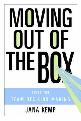 Cover image for Moving Out of the Box: Tools for Team Decision Making