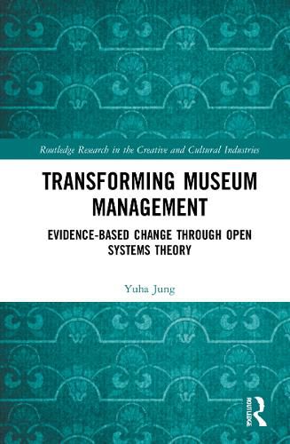 Transforming Museum Management: Evidence-Based Change through Open Systems Theory