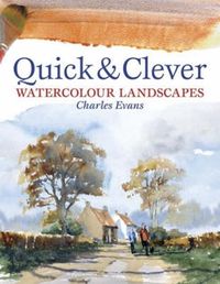 Cover image for Quick and Clever Watercolour Landscapes