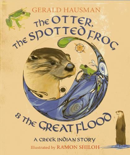 Cover image for The Otter, the Spotted Frog & the Great Flood: A Creek Indian Story