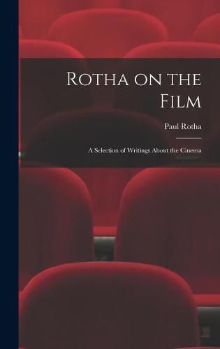 Cover image for Rotha on the Film: a Selection of Writings About the Cinema