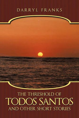 Cover image for The Threshold of Todos Santos and Other Short Stories