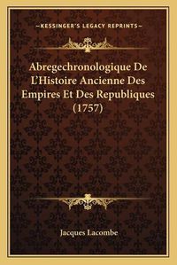 Cover image for Abregechronologique de L'Histoire Ancienne Des Empires Et Des Republiques (1757)