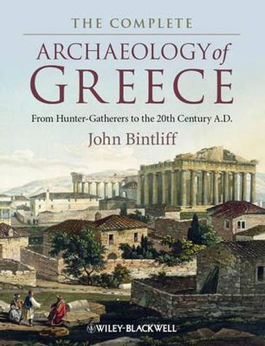 Cover image for The Complete Archaeology of Greece - From Hunter Gatherers to the 20th Century A.D