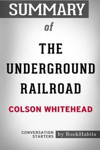 Cover image for Summary of The Underground Railroad by Colson Whitehead: Conversation Starters