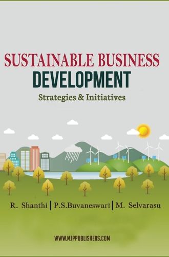 Cover image for SUSTAINABLE BUSINESS DEVELOPMENT STRATEGIES & INITIATIVES (Vol 1)