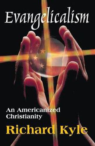 Cover image for Evangelicalism: An Americanized Christianity