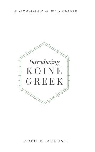 Introducing Koine Greek: A Grammar & Workbook