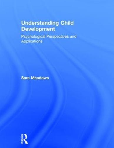 Cover image for Understanding Child Development: Psychological Perspectives and Applications