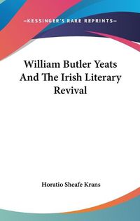 Cover image for William Butler Yeats and the Irish Literary Revival