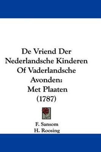 Cover image for de Vriend Der Nederlandsche Kinderen Of Vaderlandsche Avonden: Met Plaaten (1787)