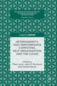 Cover image for Heterogeneity, High Performance Computing, Self-Organization and the Cloud