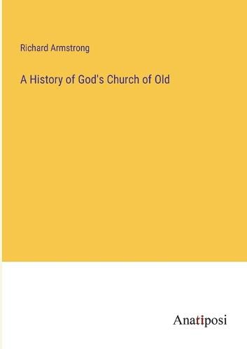 Cover image for A History of God's Church of Old