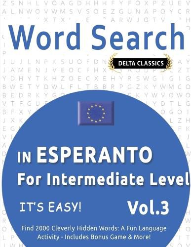 Cover image for Word Search in Esperanto for Intermediate Level - It's Easy! Vol.3 - Delta Classics - Find 2000 Cleverly Hidden Words