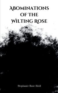 Cover image for Abominations of The Wilting Rose