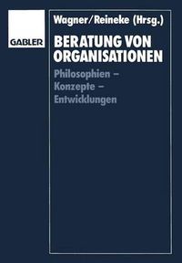 Cover image for Beratung Von Organisationen: Philosophien -- Konzepte -- Entwicklungen