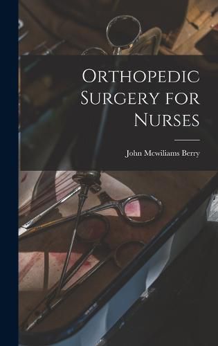 Cover image for Orthopedic Surgery for Nurses