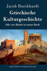 Cover image for Griechische Kulturgeschichte: Alle vier Bande in einem Buch