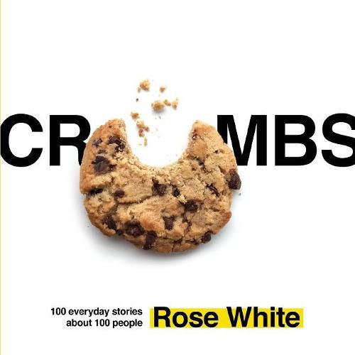 Cover image for Crumbs: 100 Everyday Stories about 100 People