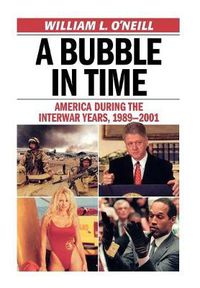 Cover image for A Bubble in Time: America During the Interwar Years, 1989-2001