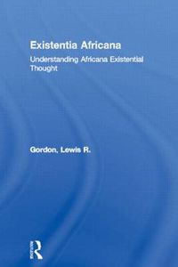 Cover image for Existentia Africana: Understanding Africana Existential Thought