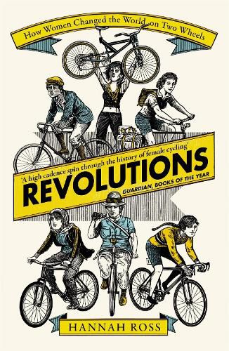 Cover image for Revolutions: How Women Changed the World on Two Wheels