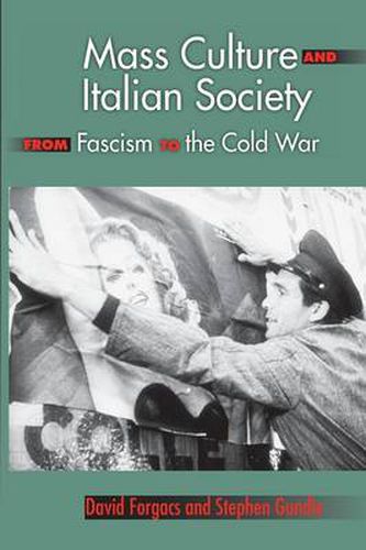 Cover image for Mass Culture and Italian Society from Fascism to the Cold War