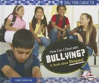 Cover image for How Can I Deal with Bullying?: A Book about Respect