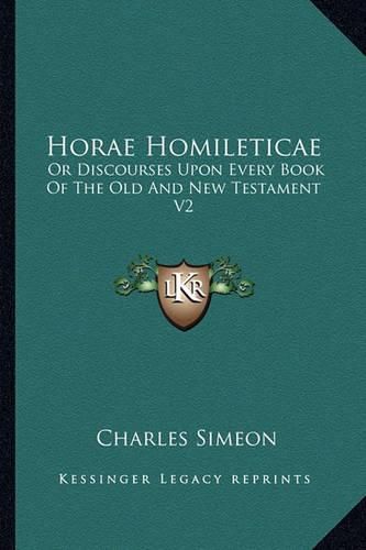 Cover image for Horae Homileticae: Or Discourses Upon Every Book of the Old and New Testament V2: Numbers to Joshua