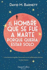 Cover image for El Hombre Que Se Fue a Marte Porque Queria Estar Solo: (Calling Major Tom - Spanish Edition)