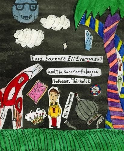 Cover image for Earl Earnest Eli Evernasti and The Superior Hologram