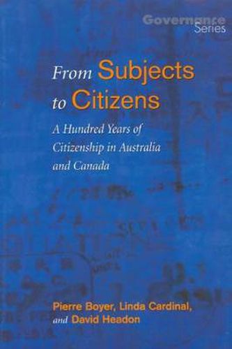 From Subjects to Citizens: A Hundred Years of Citizenship in Australia and Canada