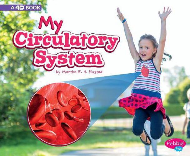 My Circulatory System: a 4D Book (My Body Systems)