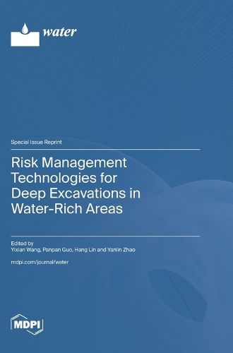 Cover image for Risk Management Technologies for Deep Excavations in Water-Rich Areas