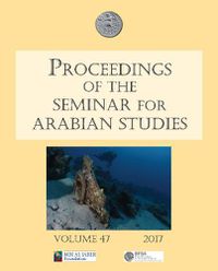 Cover image for Proceedings of the Seminar for Arabian Studies Volume 47 2017: Papers from the fiftieth meeting of the Seminar for Arabian Studies held at the British Museum, London, 29 to 31 July 2016