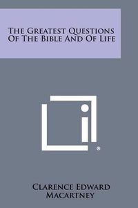 Cover image for The Greatest Questions of the Bible and of Life