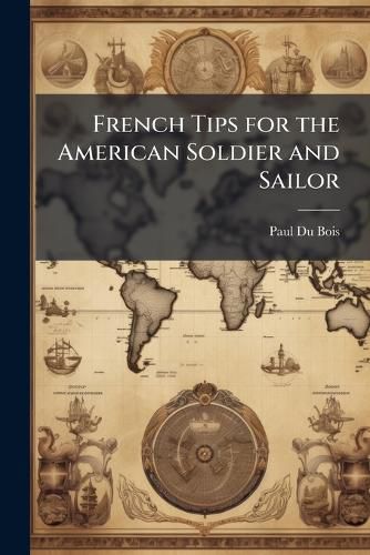 Cover image for French Tips for the American Soldier and Sailor