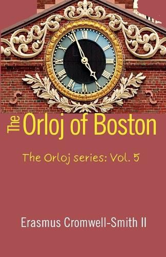 Cover image for The Orloj of Boston, The Orloj series