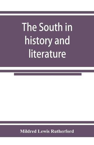 Cover image for The South in history and literature: a hand-book of southern authors, from the settlement of Jamestown, 1607, to living writers