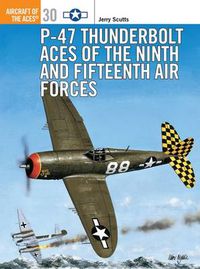 Cover image for P-47 Thunderbolt Aces of the Ninth and Fifteenth Air Forces